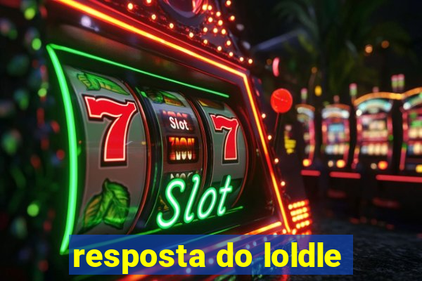 resposta do loldle